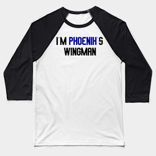 i'm phoenix's wingman Baseball T-Shirt